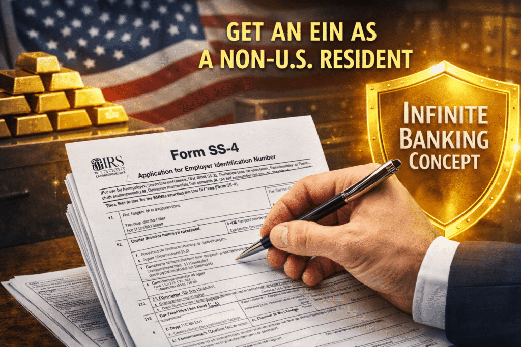 Infinite Banking Concept for non-US residents applying for an EIN using IRS Form SS-4 to access the U.S. financial system.